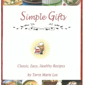 Simple Gifts: Classic, Easy, Healthy Recipes by Torre Marie Lee, front cover